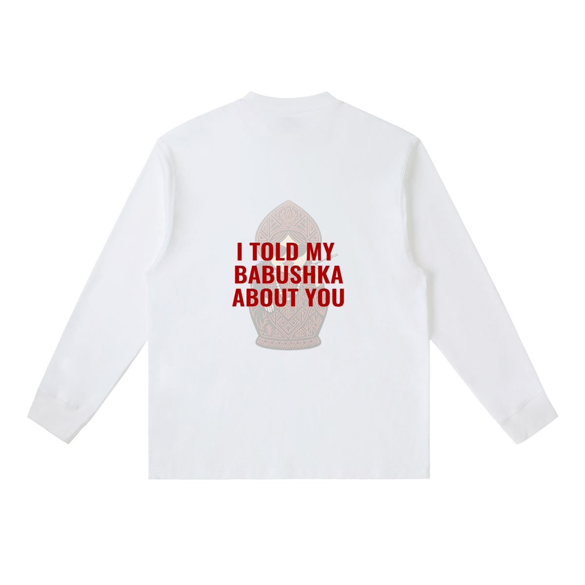 I told my babushka about you Essential Crewneck Long-Sleeve T-Shirt