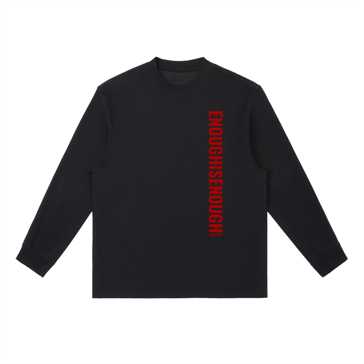 Enogh Is Enough Crewneck Long-Sleeve T-Shirt