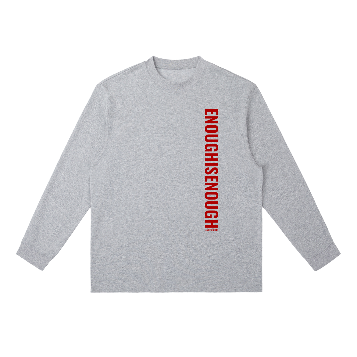 Enogh Is Enough Crewneck Long-Sleeve T-Shirt