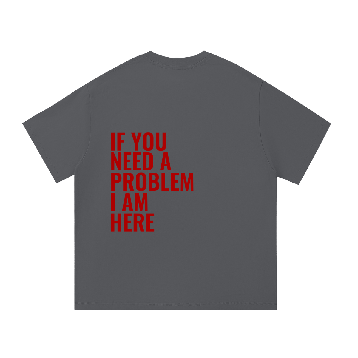 If You Need A Problem | Essential Cotton T-Shirt