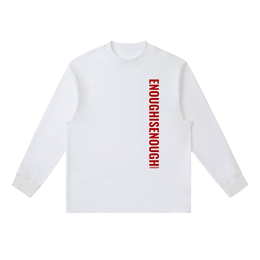 Enogh Is Enough Crewneck Long-Sleeve T-Shirt