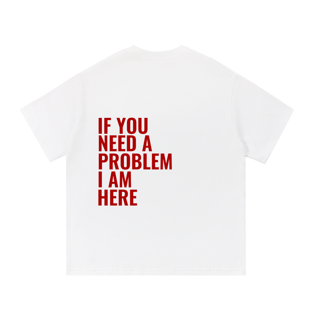 If You Need A Problem | Essential Cotton T-Shirt