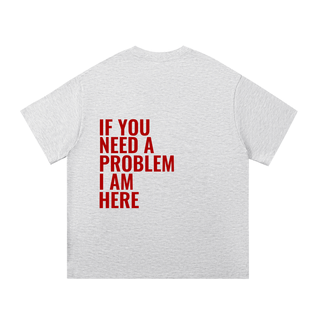 If You Need A Problem | Essential Cotton T-Shirt