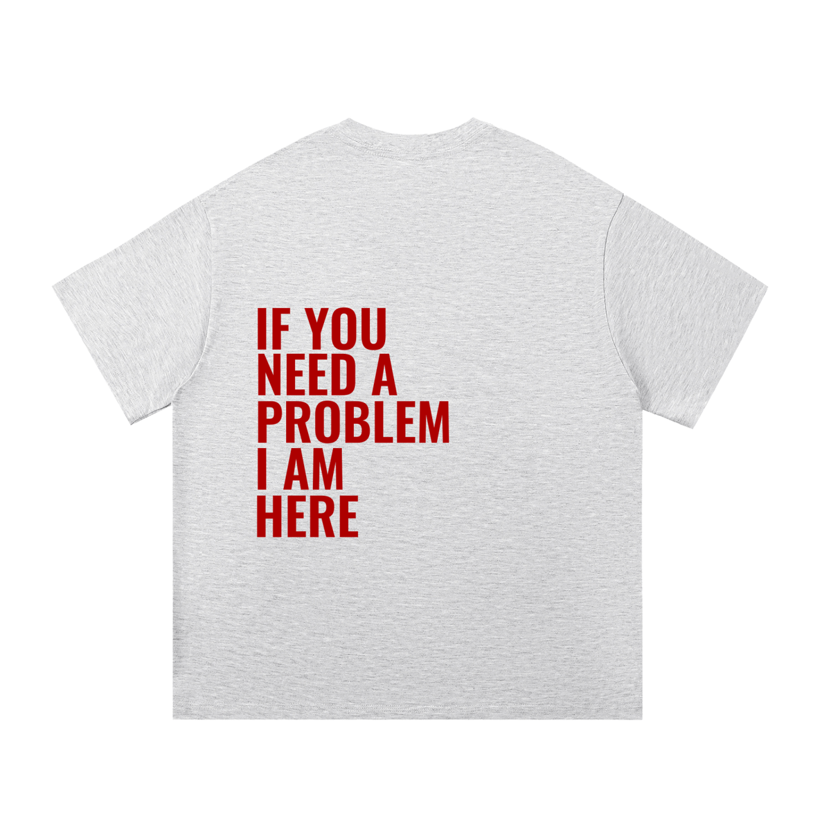 If You Need A Problem | Essential Cotton T-Shirt